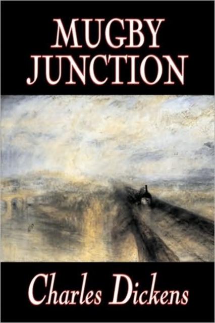 Mugby Junction by Charles Dickens, Fiction, Classics, Literary, Historical, Hardback Book