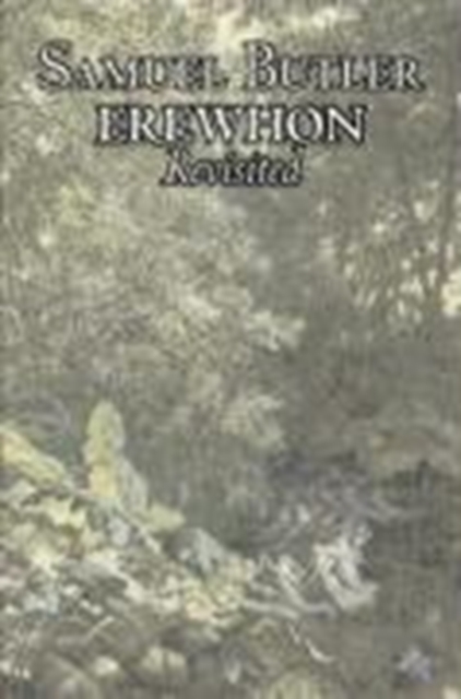 Erewhon Revisited by Samuel Butler, Fiction, Classics, Fantasy, Literary, Hardback Book