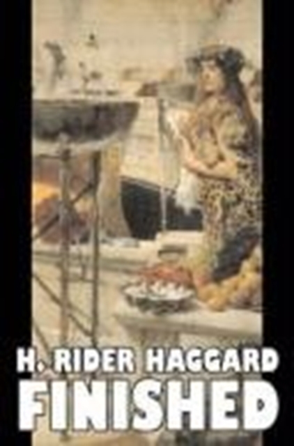 Finished by H. Rider Haggard, Fiction, Fantasy, Historical, Action & Adventure, Fairy Tales, Folk Tales, Legends & Mythology, Hardback Book