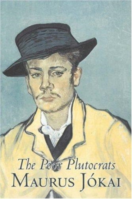 The Poor Plutocrats by Maurus Jokai, Fiction, Political, Action & Adventure, Fantasy, Hardback Book