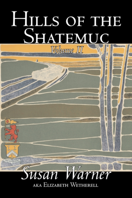 Hills of the Shatemuc, Volume II of II by Susan Warner, Fiction, Literary, Romance, Historical, Hardback Book