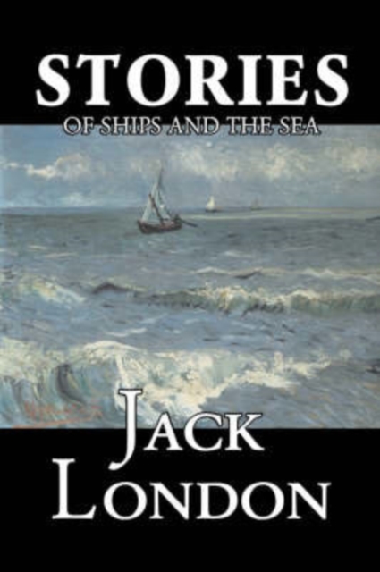 Stories of Ships and the Sea by Jack London, Fiction, Action & Adventure, Hardback Book