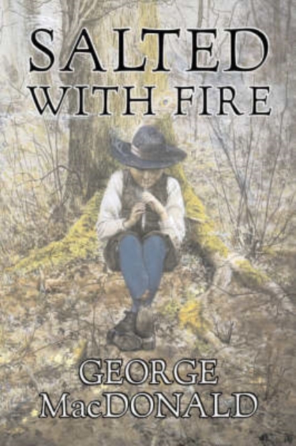 Salted with Fire by George MacDonald, Fiction, Classics, Action & Adventure, Hardback Book