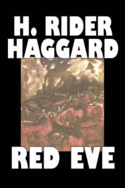 Red Eve by H. Rider Haggard, Fiction, Fantasy, Historical, Action & Adventure, Fairy Tales, Folk Tales, Legends & Mythology, Hardback Book