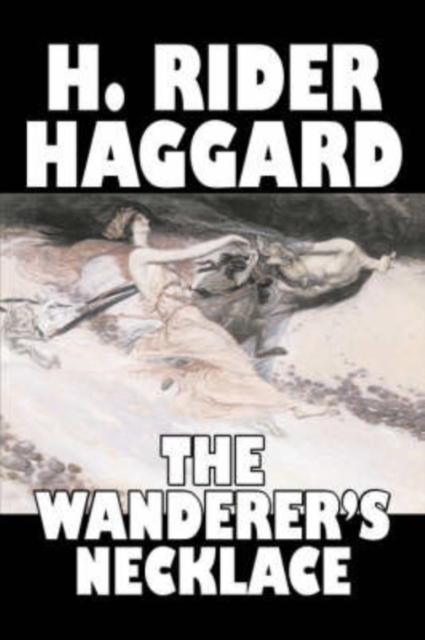 The Wanderer's Necklace by H. Rider Haggard, Fiction, Fantasy, Historical, Action & Adventure, Fairy Tales, Folk Tales, Legends & Mythology, Hardback Book