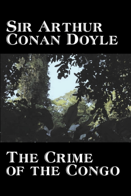 The Crime of the Congo by Arthur Conan Doyle, History, Africa, Hardback Book