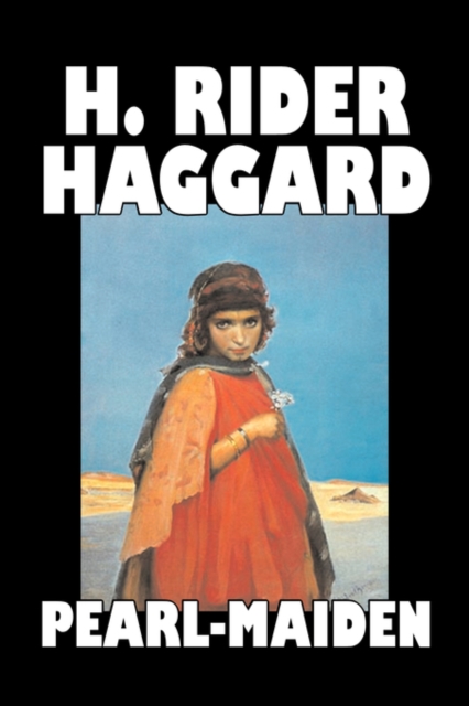 Pearl-Maiden by H. Rider Haggard, Fiction, Fantasy, Historical, Action & Adventure, Fairy Tales, Folk Tales, Legends & Mythology, Hardback Book