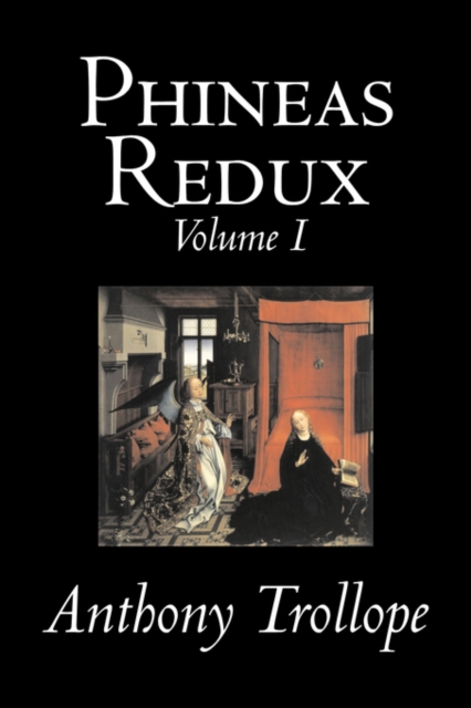 Phineas Redux, Volume I of II by Anthony Trollope, Fiction, Literary, Hardback Book