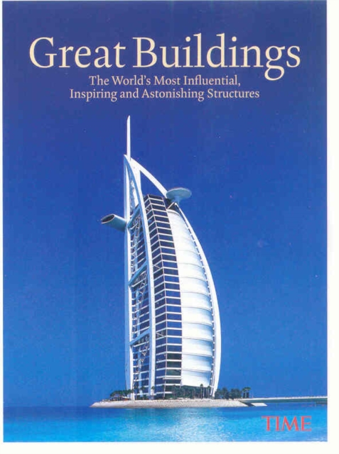 Great Buildings : The World's Most Influential, Inspiring and Astonishing Structures, Hardback Book
