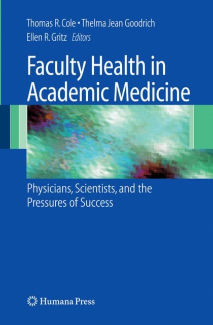 Faculty Health in Academic Medicine : Physicians, Scientists, and the Pressures of Success, Hardback Book