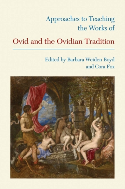 Approaches to Teaching the Works of Ovid and the Ovidian Tradition, Paperback / softback Book