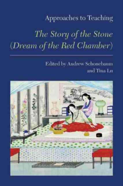 Approaches to Teaching "the Story of the Stone (Dream of the Red Chamber)", Hardback Book