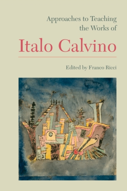 Approaches to Teaching the Works of Italo Calvino, Hardback Book