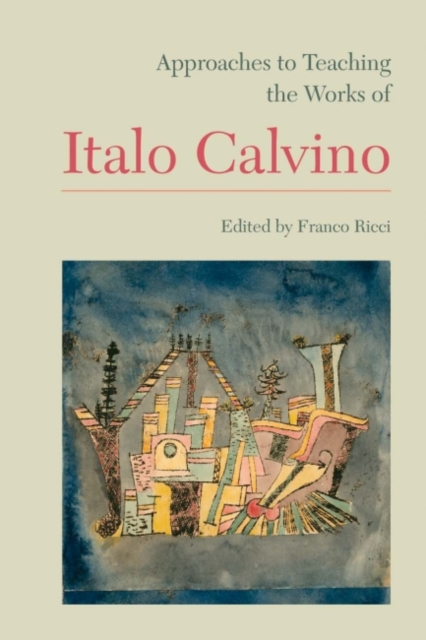 Approaches to Teaching the Works of Italo Calvino, Paperback / softback Book