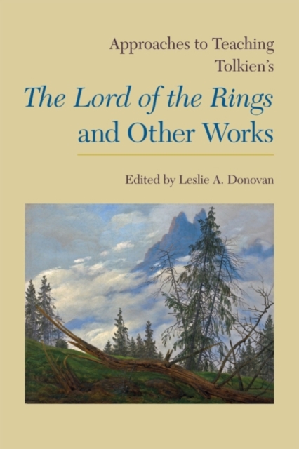 Approaches to Teaching Tolkien's The Lord of the Rings and Other Works, Hardback Book
