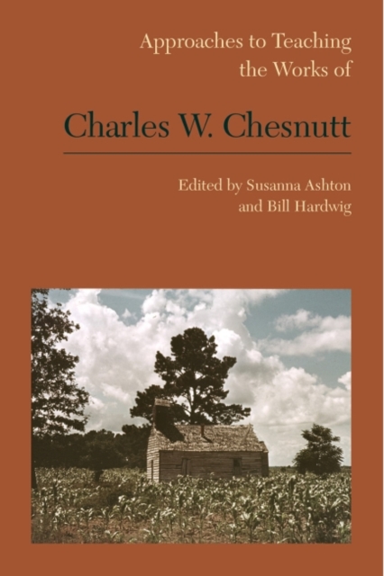Approaches to Teaching the Works of Charles W. Chesnutt, Hardback Book