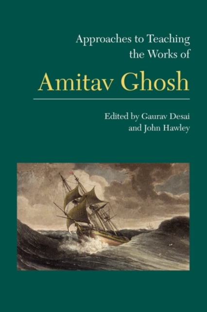 Approaches to Teaching the Works of Amitav Ghosh, Paperback / softback Book