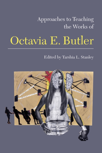 Approaches to Teaching the Works of Octavia E. Butler, Paperback / softback Book