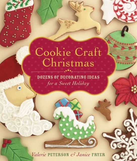 Cookie Craft Christmas : Dozens of Decorating Ideas for a Sweet Holiday, Hardback Book