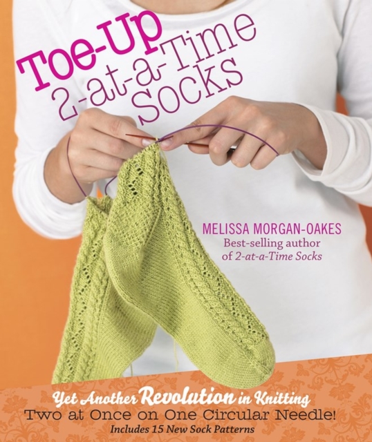 Toe-up 2-at-a-Time Socks : Yet Another Revolution in Knitting, Hardback Book
