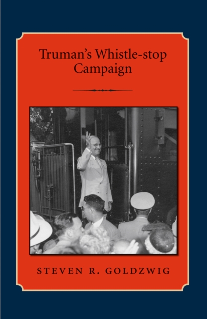 Truman's Whistle-stop Campaign, Hardback Book