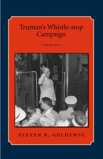 Truman's Whistle-stop Campaign, Paperback / softback Book