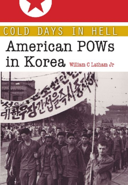 Cold Days in Hell : American POWs in Korea, Hardback Book