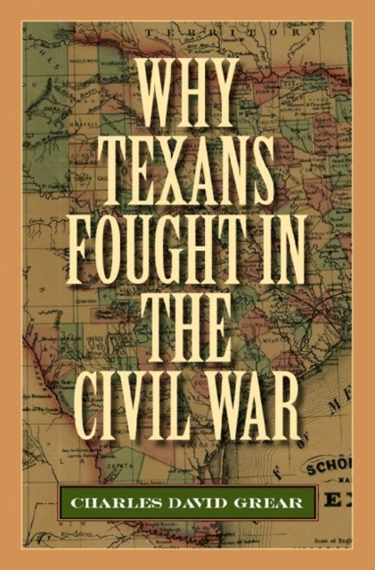 Why Texans Fought in the Civil War, Hardback Book