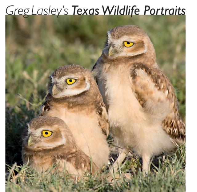 Greg Lasley's Texas Wildlife Portraits, PDF eBook