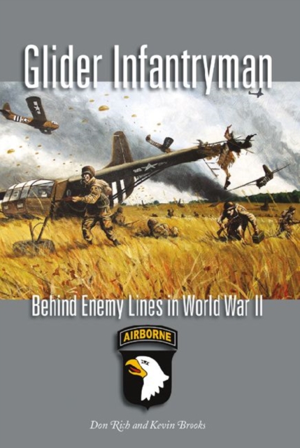 Glider Infrantryman : Behind Enemy Lines in World War II, Hardback Book