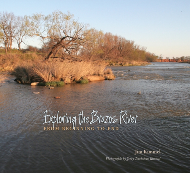 Exploring the Brazos River : From Beginning to End, Paperback / softback Book
