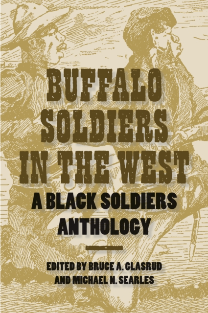 Buffalo Soldiers in the West : A Black Soldiers Anthology, PDF eBook