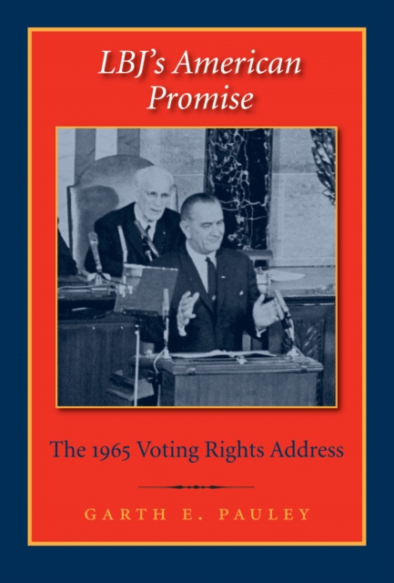 LBJ's American Promise : The 1965 Voting Rights Address, PDF eBook