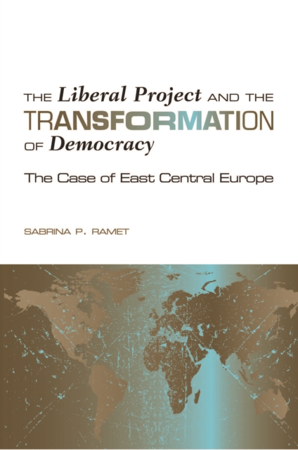 The Liberal Project and the Transformation of Democracy : The Case of East Central Europe, PDF eBook