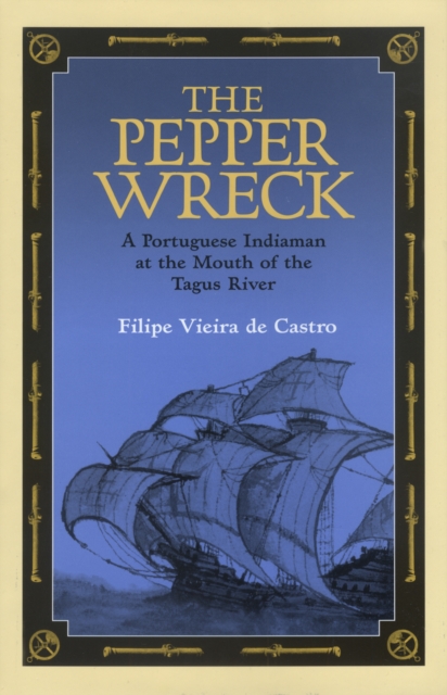 The Pepper Wreck : A Portuguese Indiaman at the Mouth of the Tagus River, PDF eBook