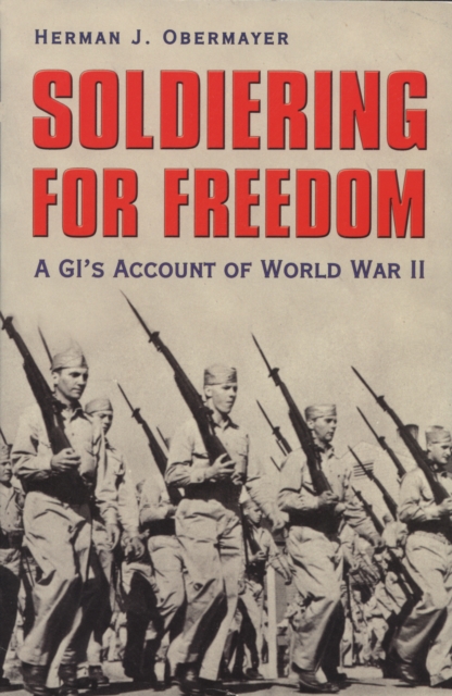Soldiering for Freedom : A GI's Account of World War II, PDF eBook