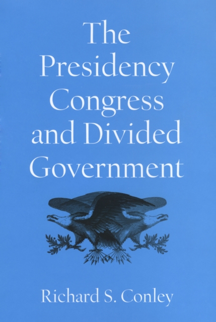 The Presidency, Congress, and Divided Government : A Postwar Assessment, PDF eBook