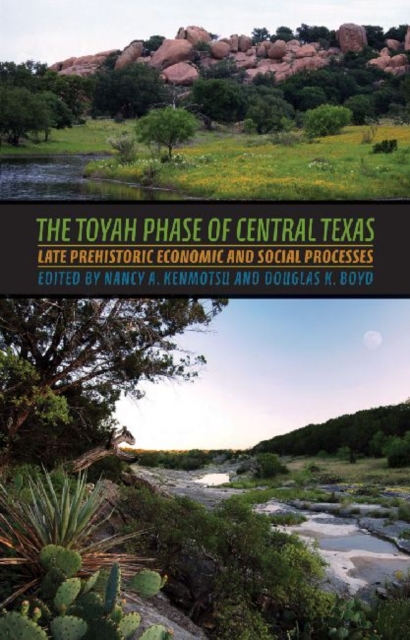 The Toyah Phase of Central Texas : Late Prehistoric Economic and Social Processes, Hardback Book