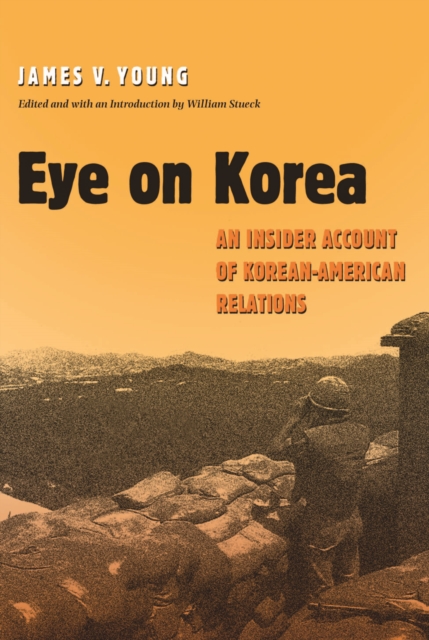 Eye on Korea : An Insider Account of Korean-American Relations, PDF eBook