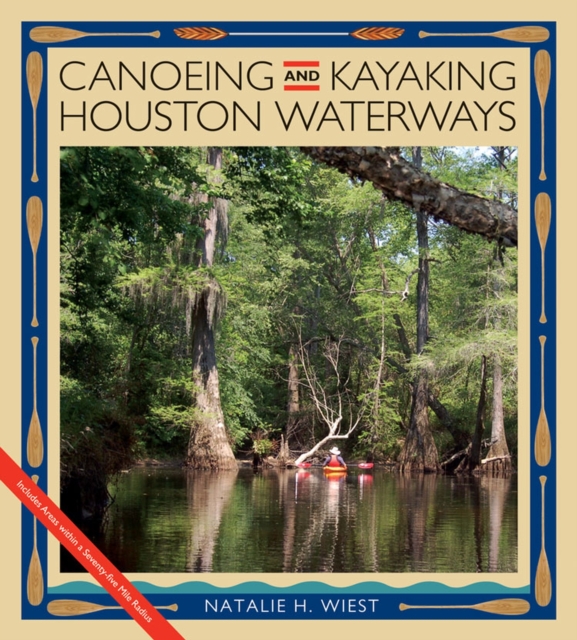 Canoeing and Kayaking Houston Waterways, Paperback / softback Book