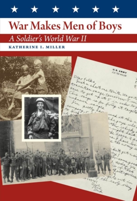 War Makes Men of Boys : A Soldier's World War II, Hardback Book