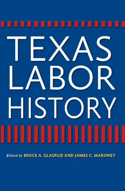 Texas Labor History, Hardback Book