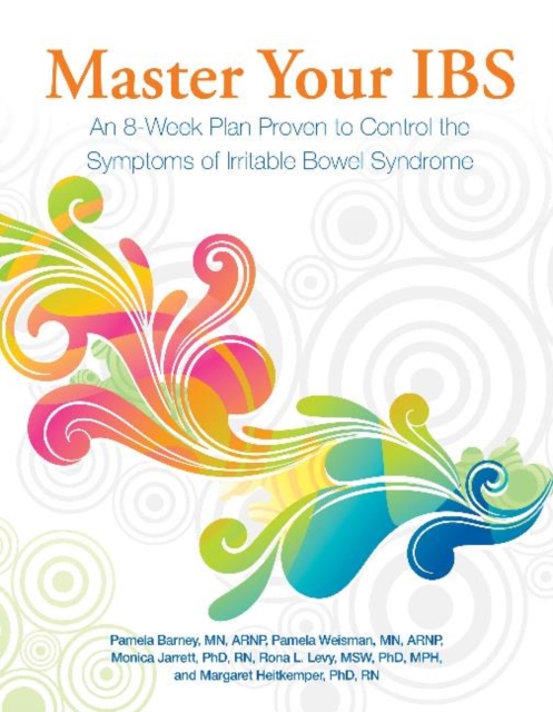 Master Your IBS : An 8-Week Plan to Control the Symptoms of Irritable Bowel Syndrome, Paperback Book