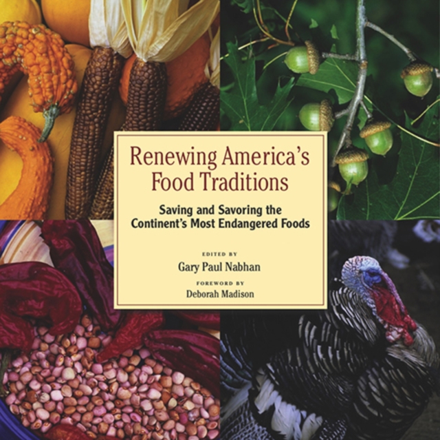 Renewing America's Food Traditions : Saving and Savoring the Continent's Most Endangered Foods, EPUB eBook