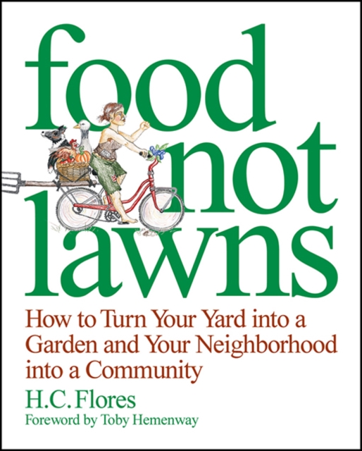 Food Not Lawns : How to Turn Your Yard into a Garden and Your Neighborhood into a Community, EPUB eBook