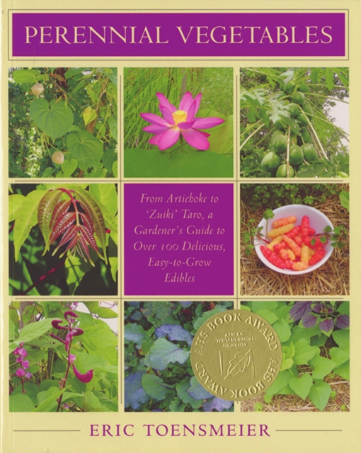 Perennial Vegetables : From Artichokes to Zuiki Taro, A Gardener's Guide to Over 100 Delicious and Easy to Grow Edibles, EPUB eBook