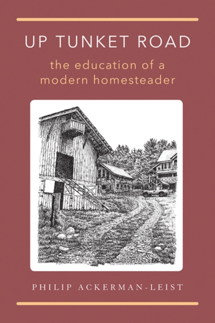 Up Tunket Road : The Education of a Modern Homesteader, EPUB eBook