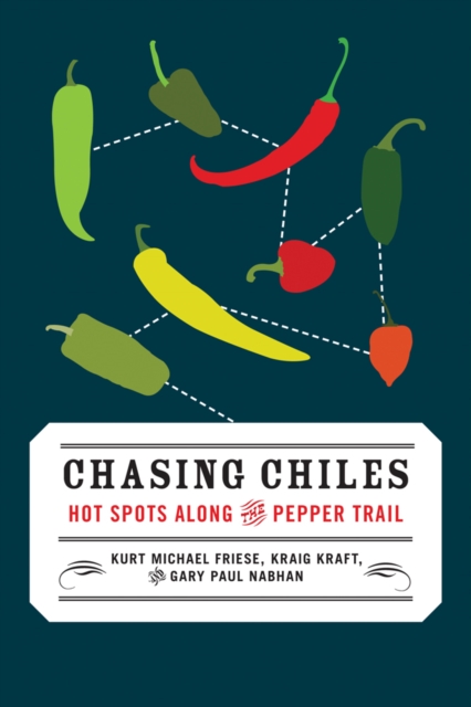 Chasing Chiles : Hot Spots along the Pepper Trail, EPUB eBook