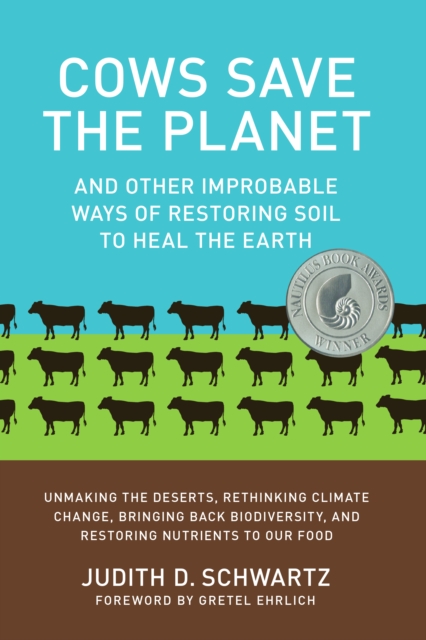 Cows Save the Planet : And Other Improbable Ways of Restoring Soil to Heal the Earth, EPUB eBook