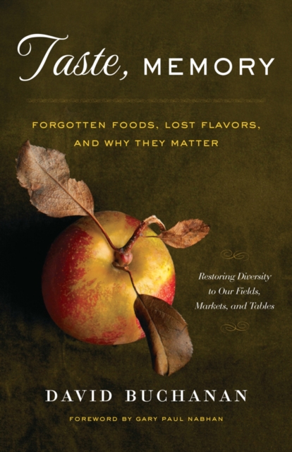 Taste, Memory : Forgotten Foods, Lost Flavors and Why They Matter, Paperback / softback Book